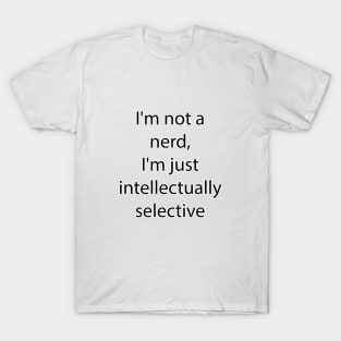 Nerdy and Geeky Quote 4 T-Shirt